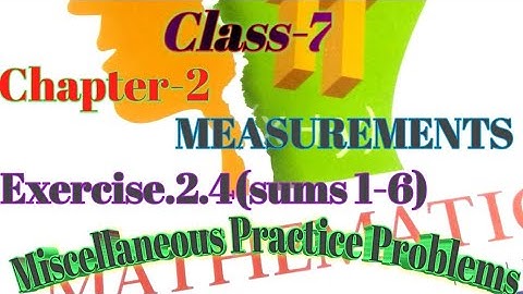 class 7 maths chapter 2 Measurements/Exercise.2.4/miscellaneous practice problem/Marrs Maths