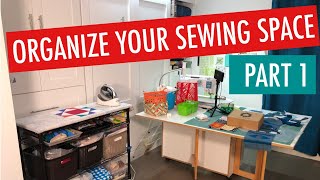 ORGANIZE YOUR SEWING SPACE  PART 1