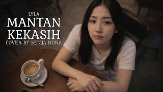 Download Lagu Lyla - Mantan Kekasih (Cover by Senja Nona) MP3