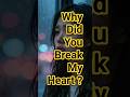 WHY DID YOU BREAK MY HEART? 💔😭 #shorts #sadlofi #heartbreak