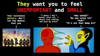 This realm wants you to feel SMALL and UNIMPORTANT