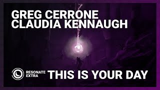 Greg Cerrone & Claudia Kennaugh - This Is Your Day (Original Mix)