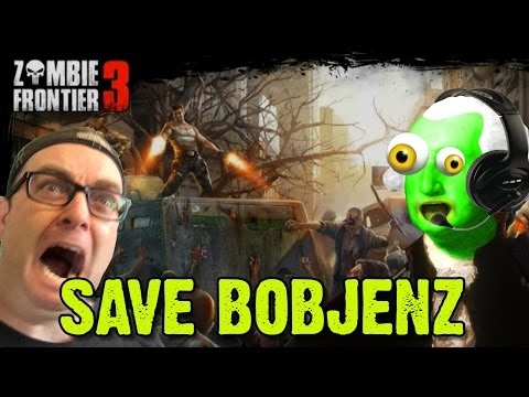 ZGW PLAYS: ZOMBIE FRONTIER 3 - SAVE BOBJENZ!