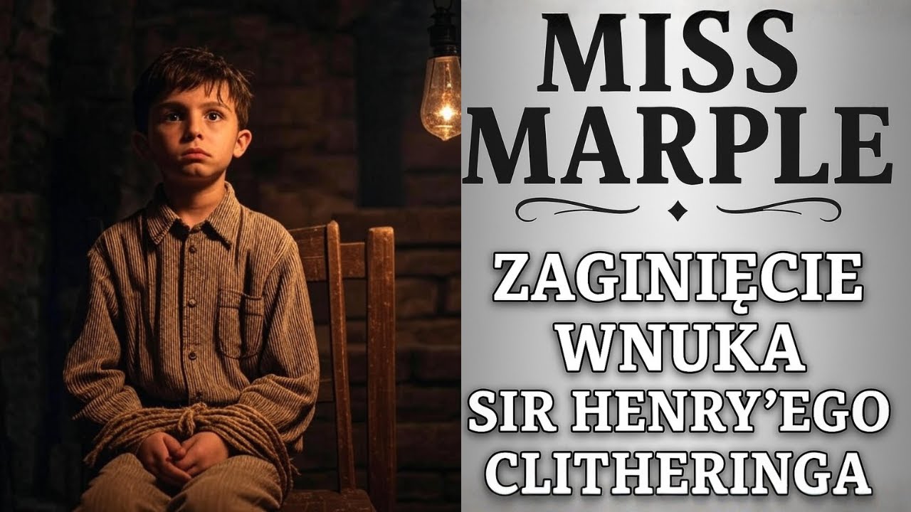 Zaginięcie wnuka sir Henry’ego Clitheringa | Tajemnica panny Marple