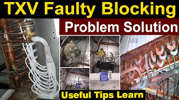 useful tips expansion valve faulty how know TXV Defective how check expansion valve block how repair