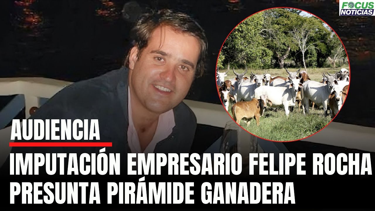 En Vivo. Audiencia IMPUTACIÓN Empresario FELIPE ROCHA Presunta PIRÁMIDE ...