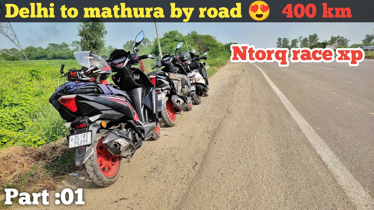 Delhi to mathura by road ntorq race xp 😍 | Delhi to mathura part 01