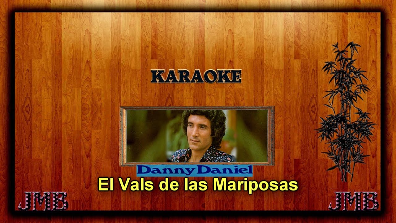 Karaoke Danny Daniel El Vals de las Mariposas