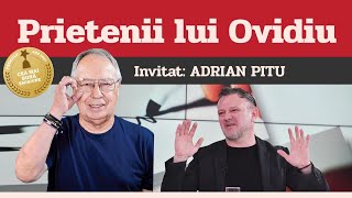 ADRIAN PITU, invitat la Prietenii lui Ovidiu » EDIȚIA INTEGRALĂ (episodul 177)
