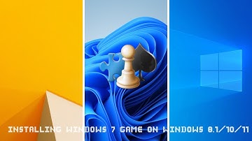 Installing windows 7 games on windows 8.1/10/11
