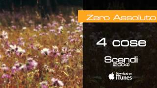 Video thumbnail of "Zero Assoluto - 4 cose - Scendi (2004)"