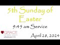 5th Sunday of Easter 9:45am April 28, 2024 Grace Lutheran Church Clearwater FL