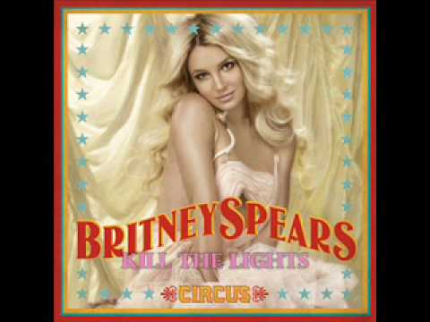 Britney Spears- Kill the Lights - New Song from Circus + Lyrics