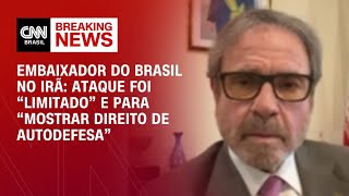 Embaixador do Brasil no Irã: Ataque foi “limitado” e para “mostrar direito de autodefesa” | AGORA CN