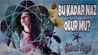 Bu Kadar Naz Olur Mu • Gülnur Kaya