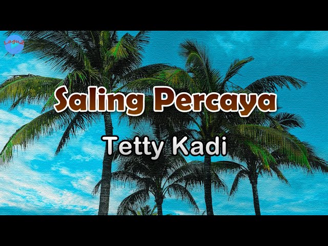 Saling Percaya - Tetty Kadi (lirik Lagu) | Lagu Indonesia  ~ selama kita saling mencinta class=