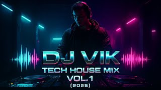 DJ Vik – Tech House Mix Vol. 1 (2025) | Best Underground Club Mix