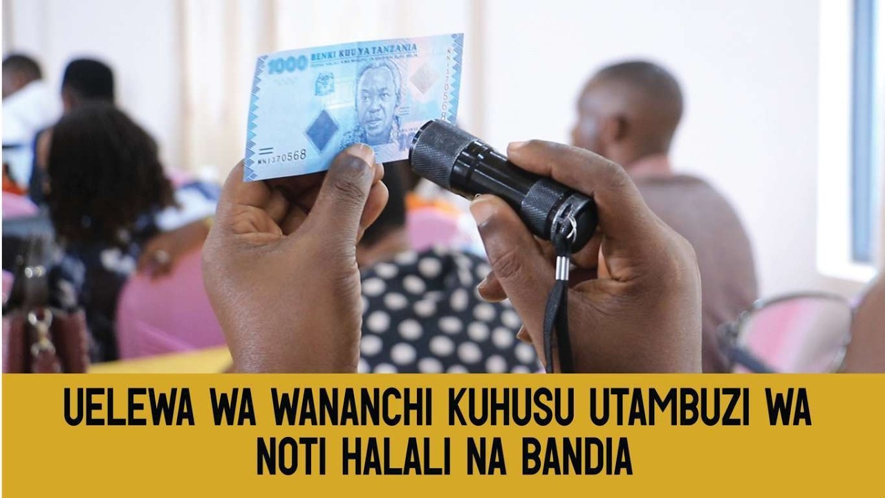 UTAMBUZI WA NOTI HALISI NA BANDIA, WANANCHI WAELEZA MBINU WANAZOTUMIA KUZITAMBUA