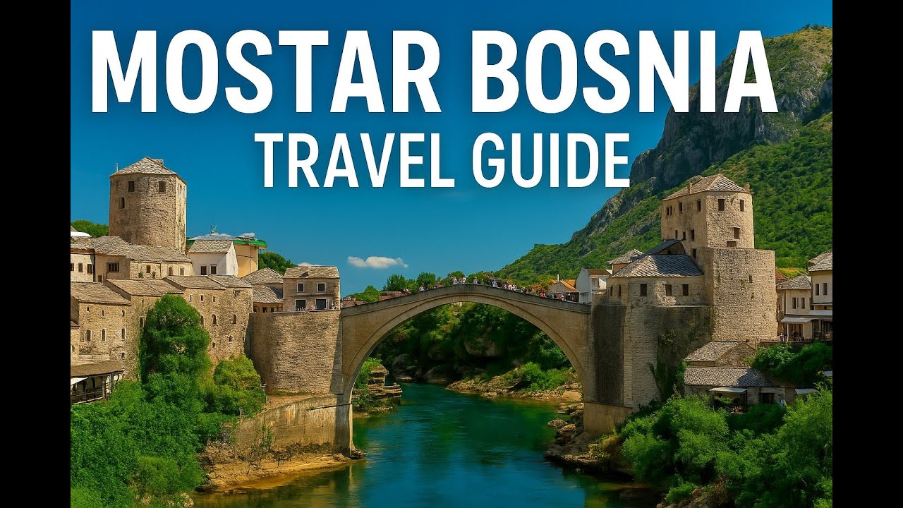 Why Mostar Should Be Your Next Adventure  2025