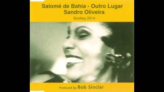 Bob Sinclar &amp; Salome De Bahia - Outro Lugar (Sandro Oliveira Bootleg)
