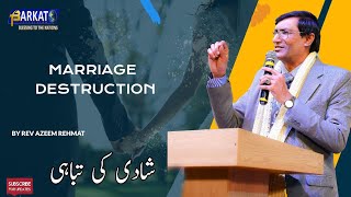 Marriage Destruction sermon| By Rev. Azeem Rehmat|