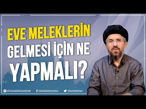 Eve Meleklerin Gelmesi İçin Ne Yapmalı? | İhsan Şenocak