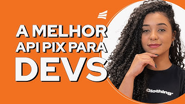 A melhor API Pix para desenvolvedores