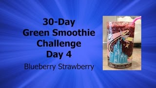 30-Day Green Smoothie Challenge - Day 4 - Blueberry Strawberry Smoothie