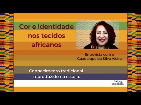 Cor e identidade nos tecidos africanos/ Conhecimento tradicional e valorização da cultura africana