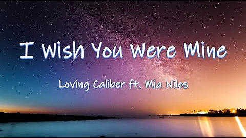 I Wish You Were Mine - Loving Caliber feat. Mia Niles | Lyrics/Lyric Video