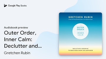 Outer Order, Inner Calm: Declutter and Organize… by Gretchen Rubin · Audiobook preview