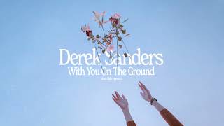 Derek Sanders - With You On The Ground (Feat. Mike Hanson) (Official Visualizer)