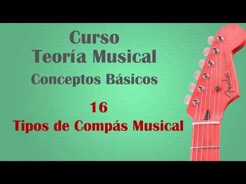 Curso de Teoría Musical - Conceptos básicos: 16   tipos de compás musical