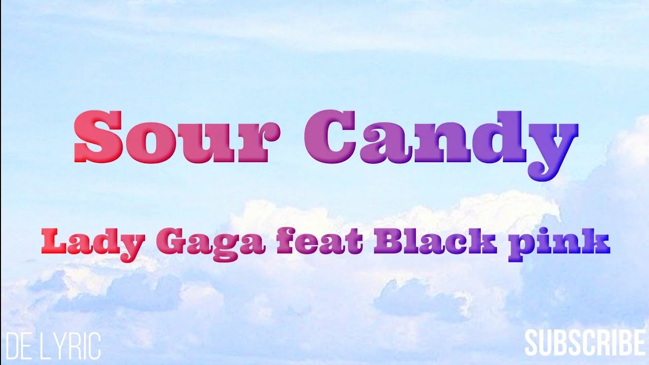 Lady Gaga & Blackpink Sour Candy + Lyric YouTube