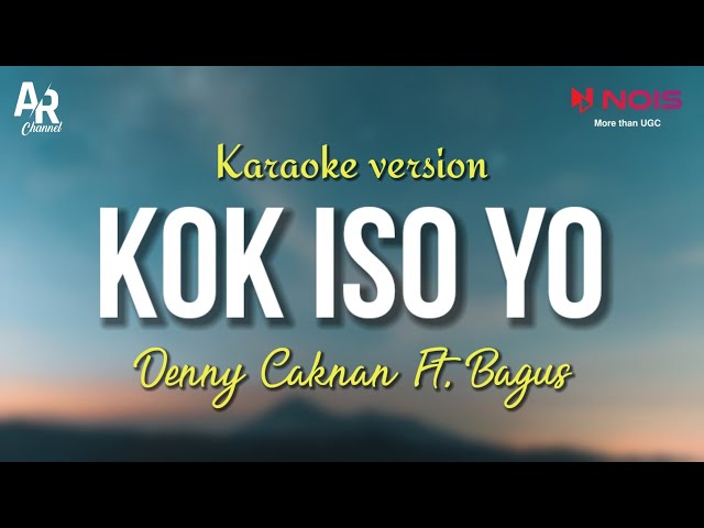 Karaoke Kok Iso Yo - Denny Caknan Ft. Bagus Guyonwaton (LIRIK) class=