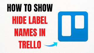 How to Show or Hide Label Names in Trello – Full Guide