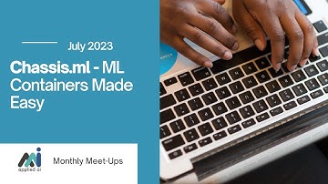Chassis.ml: ML Containers Made Easy // Applied AI Meetup July 2023