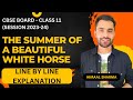 Ch 1 - THE SUMMER OF THE BEAUTIFUL WHITE HORSE - Line By Line Explanation // CBSE 10