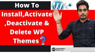 How To Install, Activate, Deactivate & Delete Themes On WordPress? | WordPress Themes Detailed Video