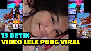 VIRAL VIDEO 13 DETIK?😱 LELE PUBG!!