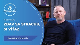 Zbav sa strachu, si víťaz - Bohuslav Šlichtík - 20 minútovka