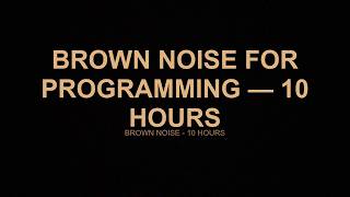 Brown Noise for Programming - 10 Hours