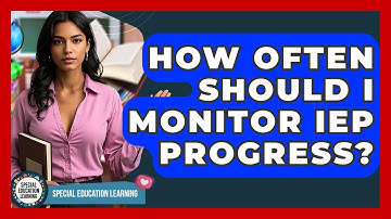 How Often Should I Monitor IEP Progress? - Special Education Learning