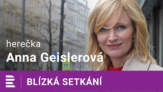 Anna Geislerová: Hodně toho od sebe odhazuji. Vždycky všechno může být horší i lepší