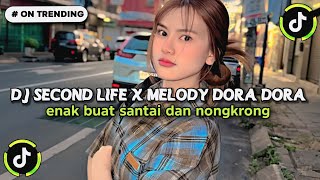 Dj Second Life X Melody Dora Dora Enak Buat Santai Dan Nongkrong Terbaru 2026