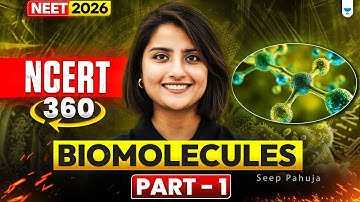 ⚡NEET 2026 Biology: NCERT 360: Biomolecules Part 1 | Seep Pahuja #neet2026