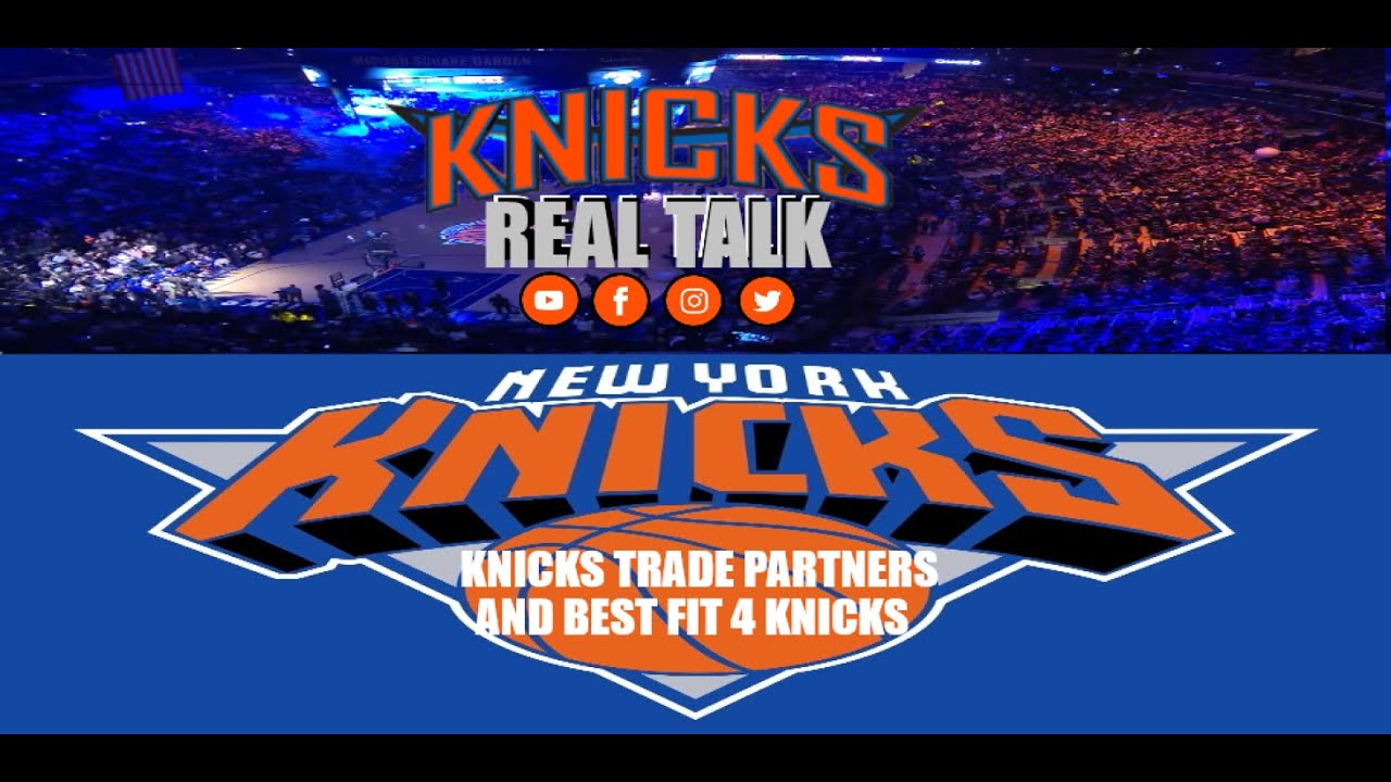 KNICKS TRADE PARTNERS AND BEST FIT FOR THE KNICKS - YouTube