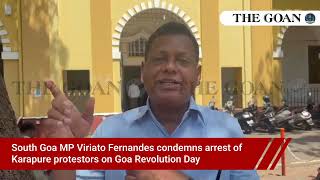 South Goa MP Viriato Fernandes condemns arrest of Karapure protestors on Goa Revolution Day