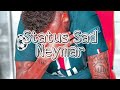 Status Sad (NEYMAR)