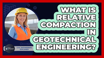 What Is Relative Compaction In Geotechnical Engineering?